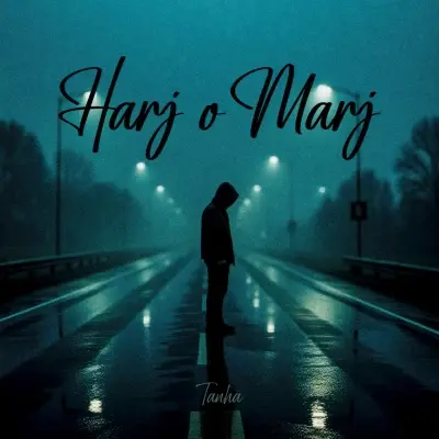 Tanha – Harj o Marj