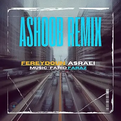 Fereydoun Asraei – Ashoob (Remix) Fereydoun Asraei – Ashoob (Remix)