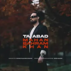 Mahan Bahram Khan – Ta Abad