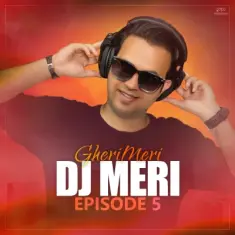 Download Gheri Meri E05 by Dj Meri