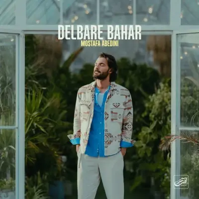 Mostafa Abedini – Delbare Bahar Mostafa Abedini – Delbare Bahar
