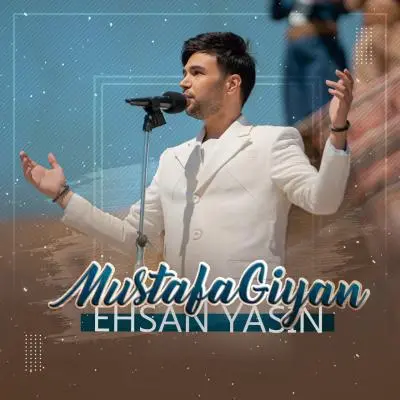 Ehsan Yasin – Mustafa Giyan
