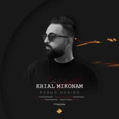 Pasha Hadian – Khial Mikonam