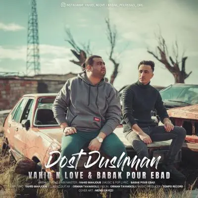 Vahid N Love – Dost Dushman (Ft Babak Pour Ebad)