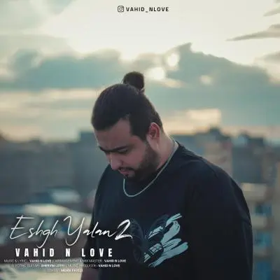 Vahid N Love – Eshgh Yalan 2