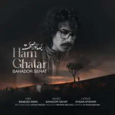 Download Ham Ghatar by Bahador Sehat