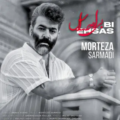 Morteza Sarmadi – Bi Ehsas