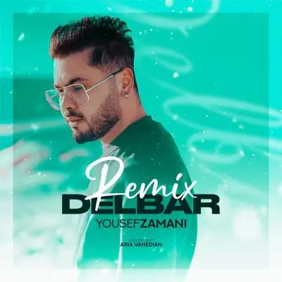 Yousef Zamani – Delbar Remix Yousef Zamani – Delbar Remix
