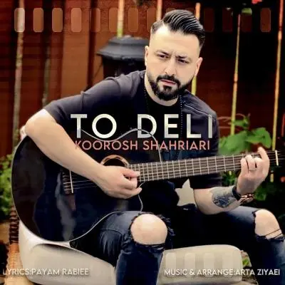Koorosh Shahriari – To Deli