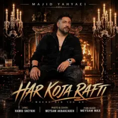 Majid Yahyaei – Har Koja Rafti