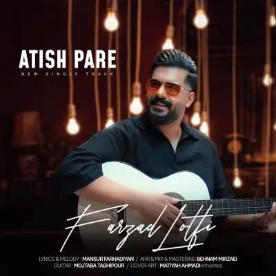 Farzad Lotfi – Atish Pare Farzad Lotfi – Atish Pare
